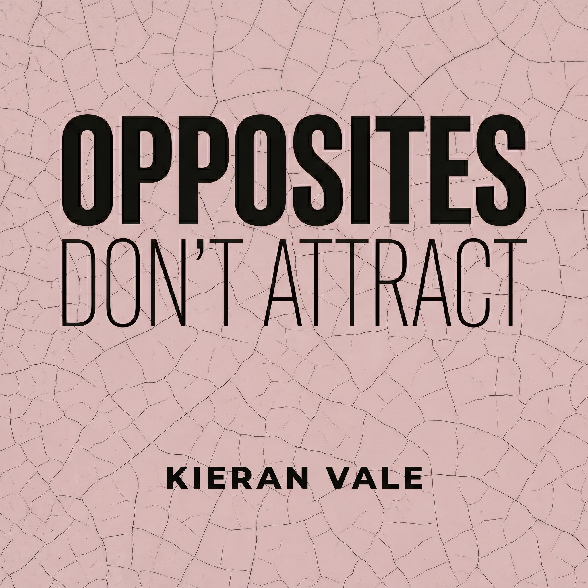Opposites Don't Attract - Kieran Vale